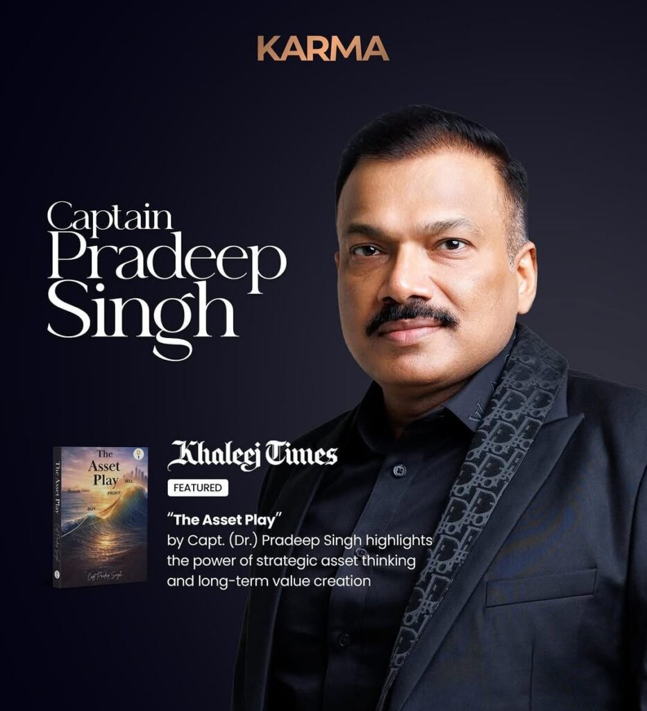 The Asset Play by Capt. (Dr.) Pradeep Singh, Founder & Chairman of Karma Developers,
